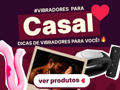 Vibrador para Casal - Confira a categoria selecionada para você!