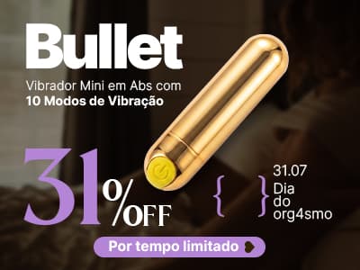 Dia do orgasmo- 31OFF no Bullet
