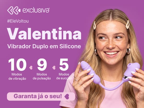 Exclusiva Valentina- ELE VOLTOU!