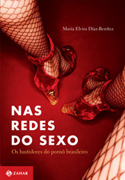Livro Nas Redes do Sexo - Os Bastidores do Pornô Brasileiro | Maria Elvira Diaz-Benitez
