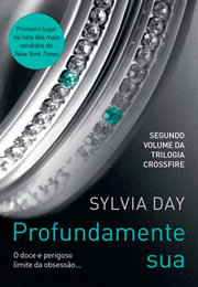Livro Profundamente Sua - Série Crossfire | Volume 2 | Sylvia Day