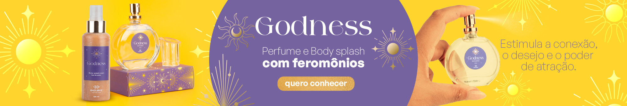 Godness - Perfume e Body Splash com Feromônios! Clique aqui!