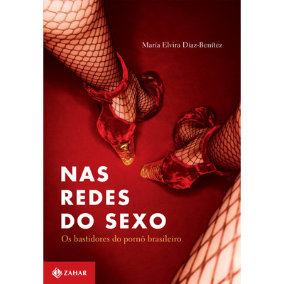Livro Nas Redes do Sexo - Os Bastidores do Pornô Brasileiro | Maria Elvira Diaz-Benitez