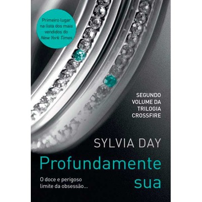 Livro Profundamente Sua - Série Crossfire | Volume 2 | Sylvia Day